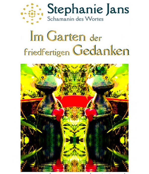 Buchcover Im Garten der friedfertigen Gedanken, Stephanie Jans, Schamanin des Wortes.
