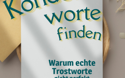 Kondolenzworte finden – Trostworte dürfen echt sein