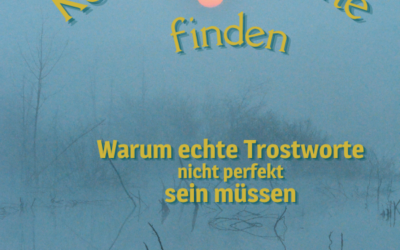 Kondolenzworte finden – Trostworte dürfen echt sein