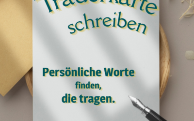 Eine Trauerkarte schreiben – Persönliche Worte finden, die tragen