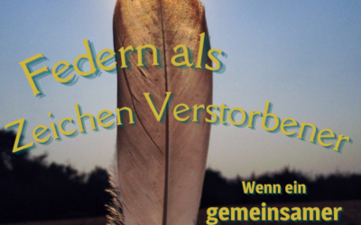 Federn als Zeichen Verstorbener – wenn ein gemeinsamer Spaziergang Trost schenken kann