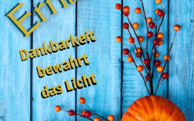 Erntedank: Dankbarkeit bewahrt das Licht