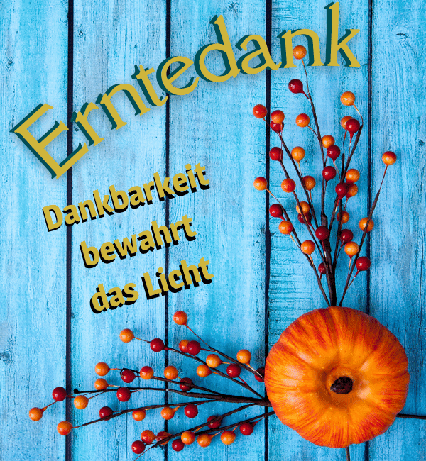 Erntedank: Dankbarkeit bewahrt das Licht